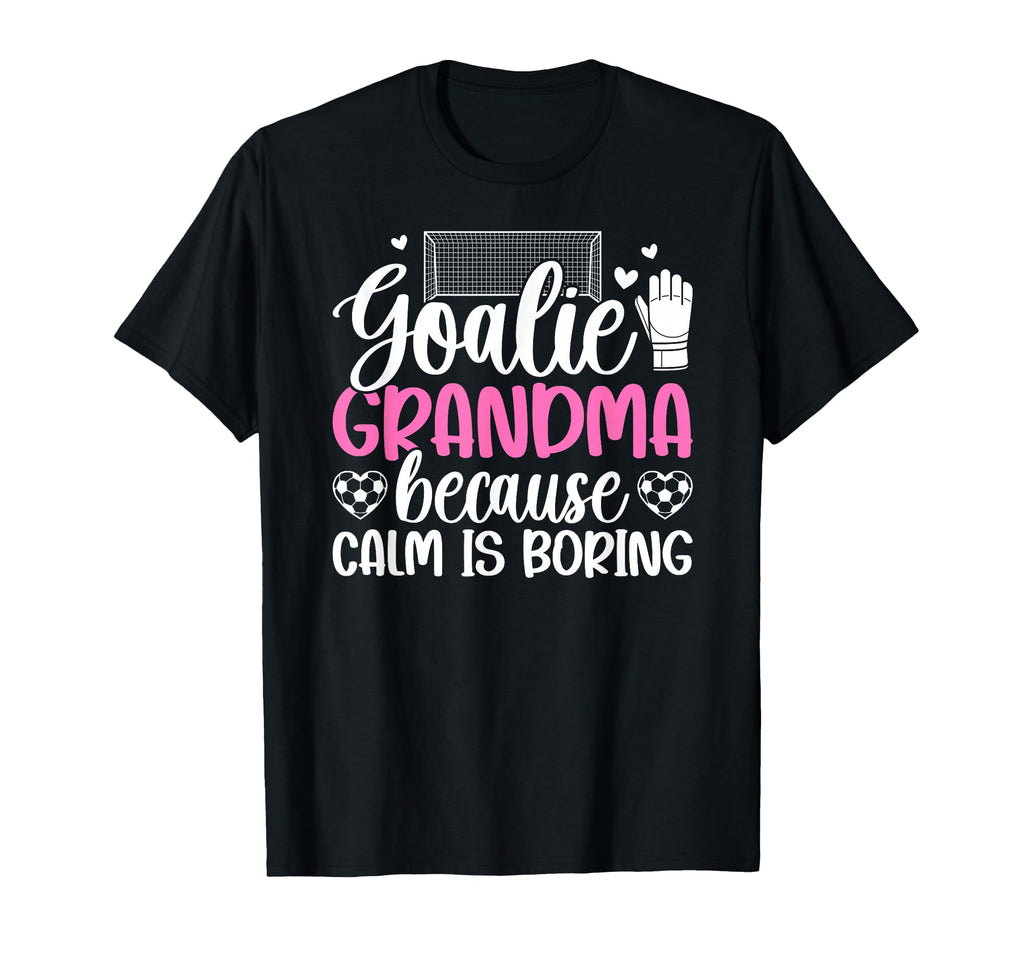 Funny Soccer Goalie Grandma Soccer T-Shirt - Unique Graphic Men Women - T-Shirt, Sweatshirt, Hoodie