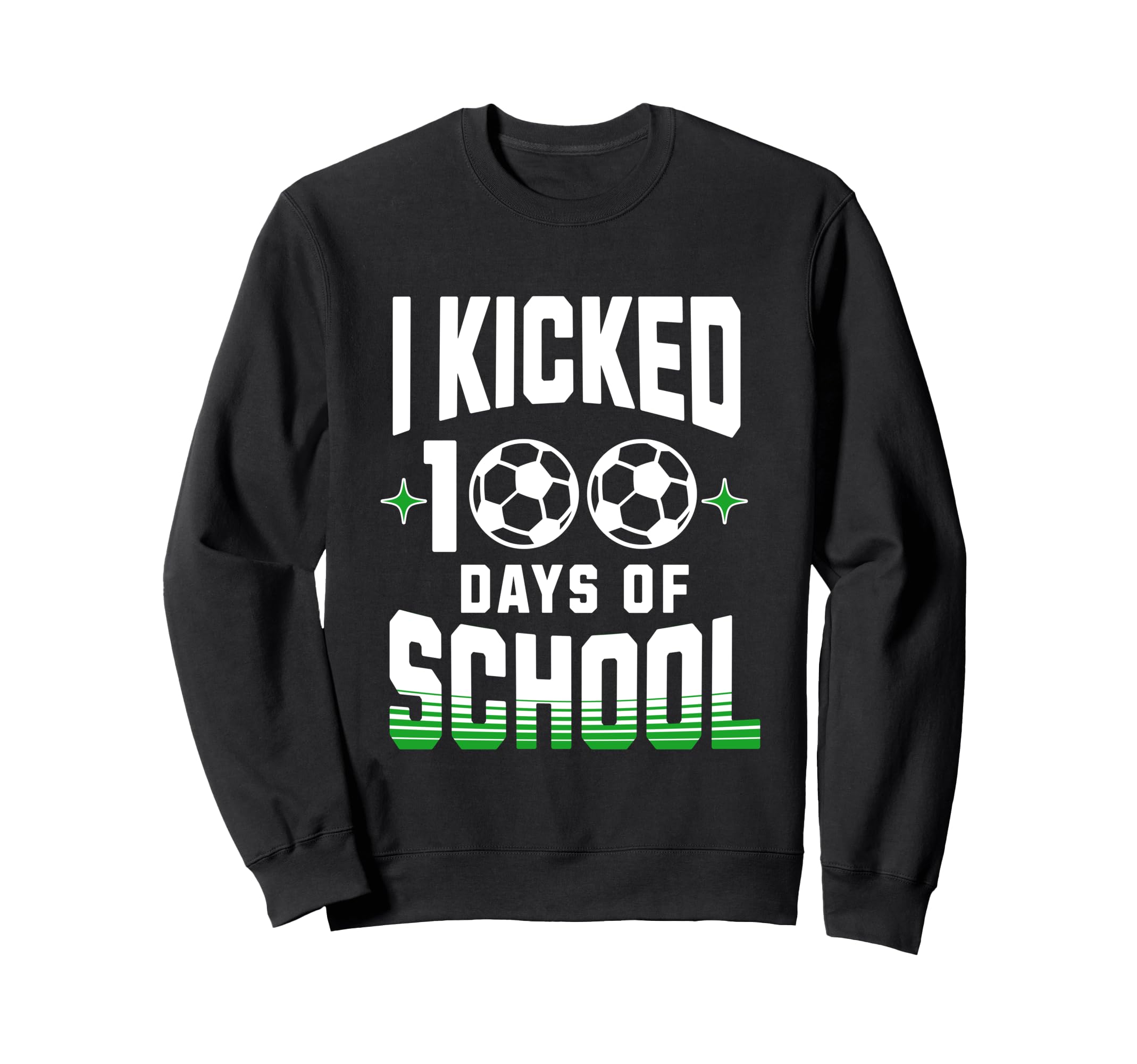 I Kicked 100 Days School Soccer And Sweatshirt - Unique Graphic Unisex - T-Shirt, Sweatshirt, Hoodie