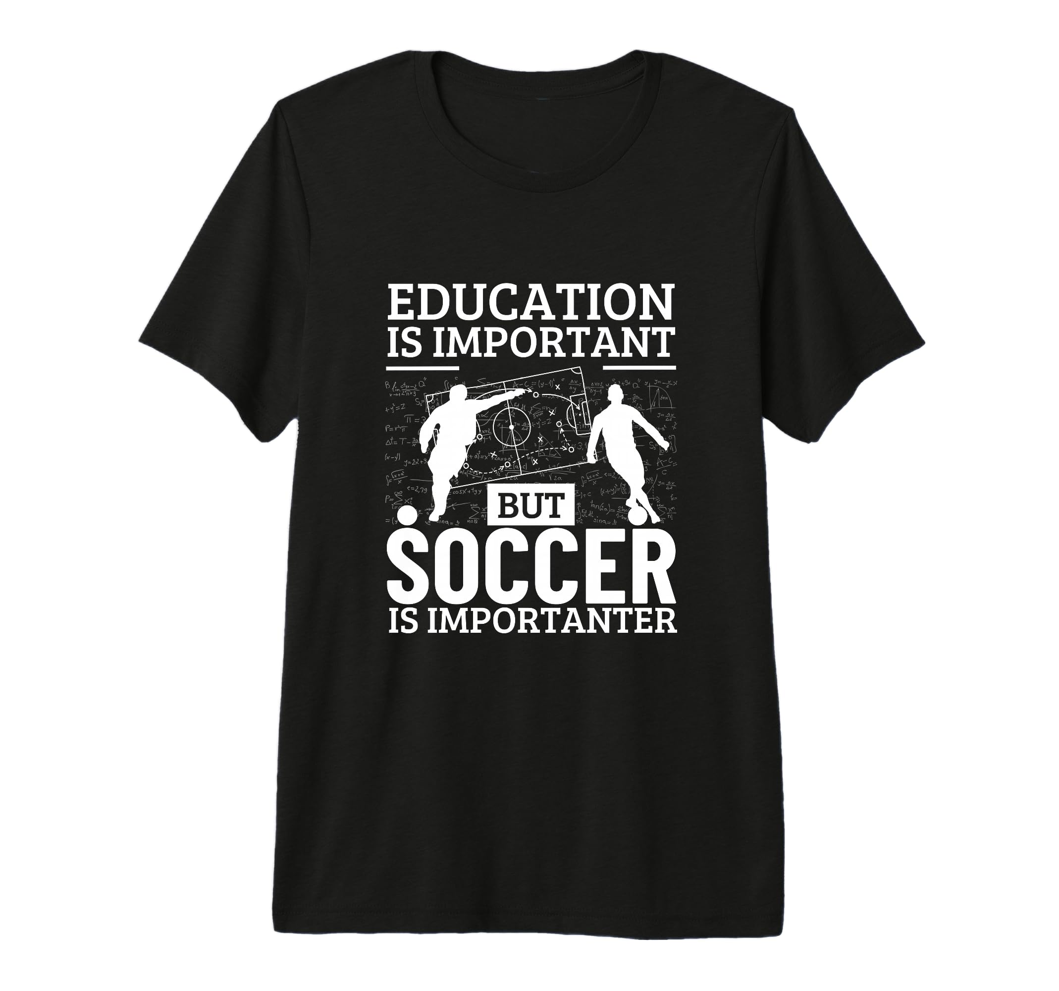 Soccer Player Education Is T-Shirt - Fun Novelty Design Men Women - T-Shirt, Sweatshirt, Hoodie