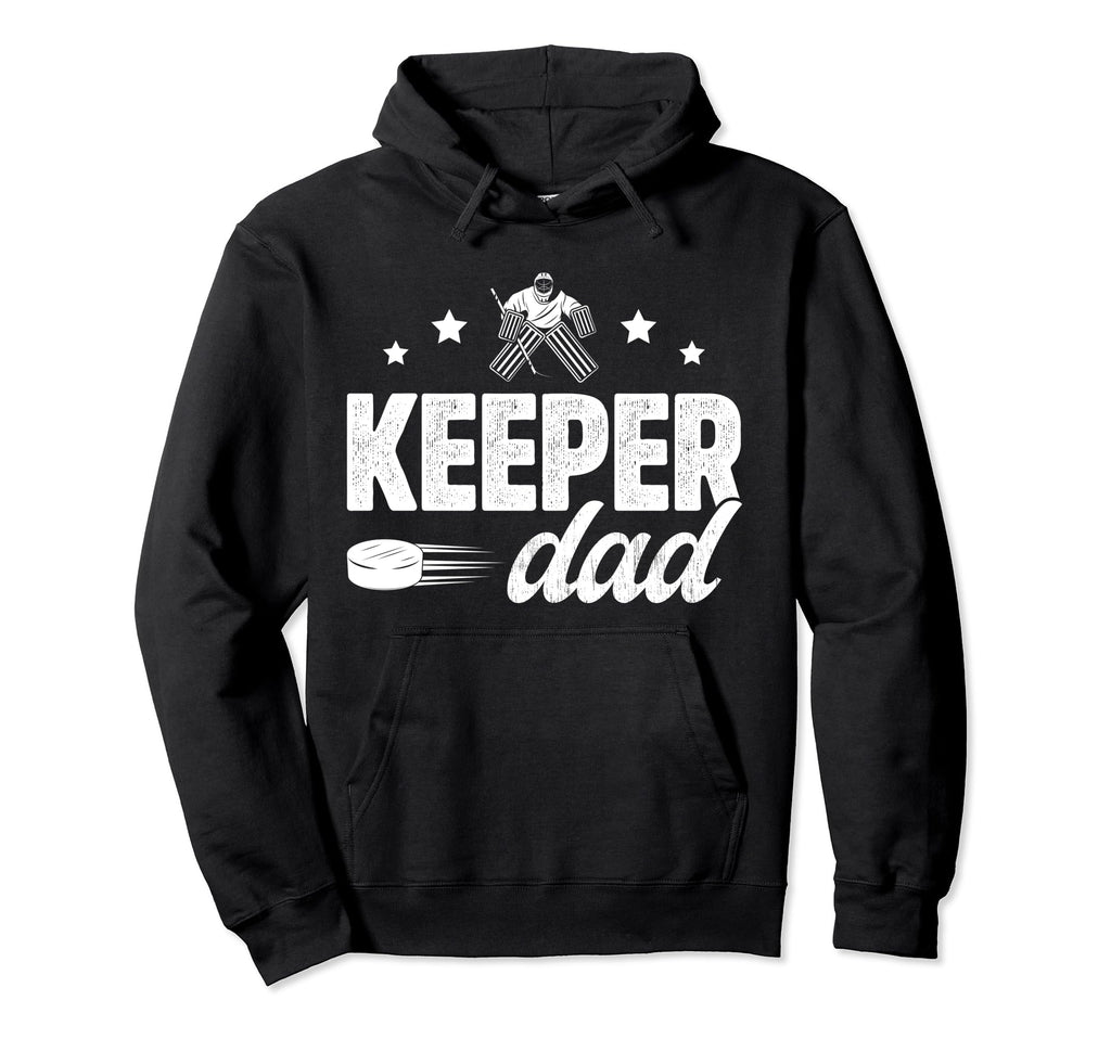 Ice Hockey Keeper Dad Hockey Goalkeeper Hoodie - Novelty Apparel Unisex - T-Shirt, Sweatshirt, Hoodie