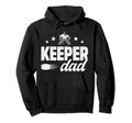 Ice Hockey Keeper Dad Hockey Goalkeeper Hoodie - Novelty Apparel Unisex - T-Shirt, Sweatshirt, Hoodie