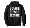 Soccer Goalie Brother Soccer Keeper Hoodie - Streetwear Style for Adults - T-Shirt, Sweatshirt, Hoodie