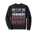 Dont Let Pretty Face Fool You Soccer Sweatshirt - Graphic Print Unisex - T-Shirt, Sweatshirt, Hoodie
