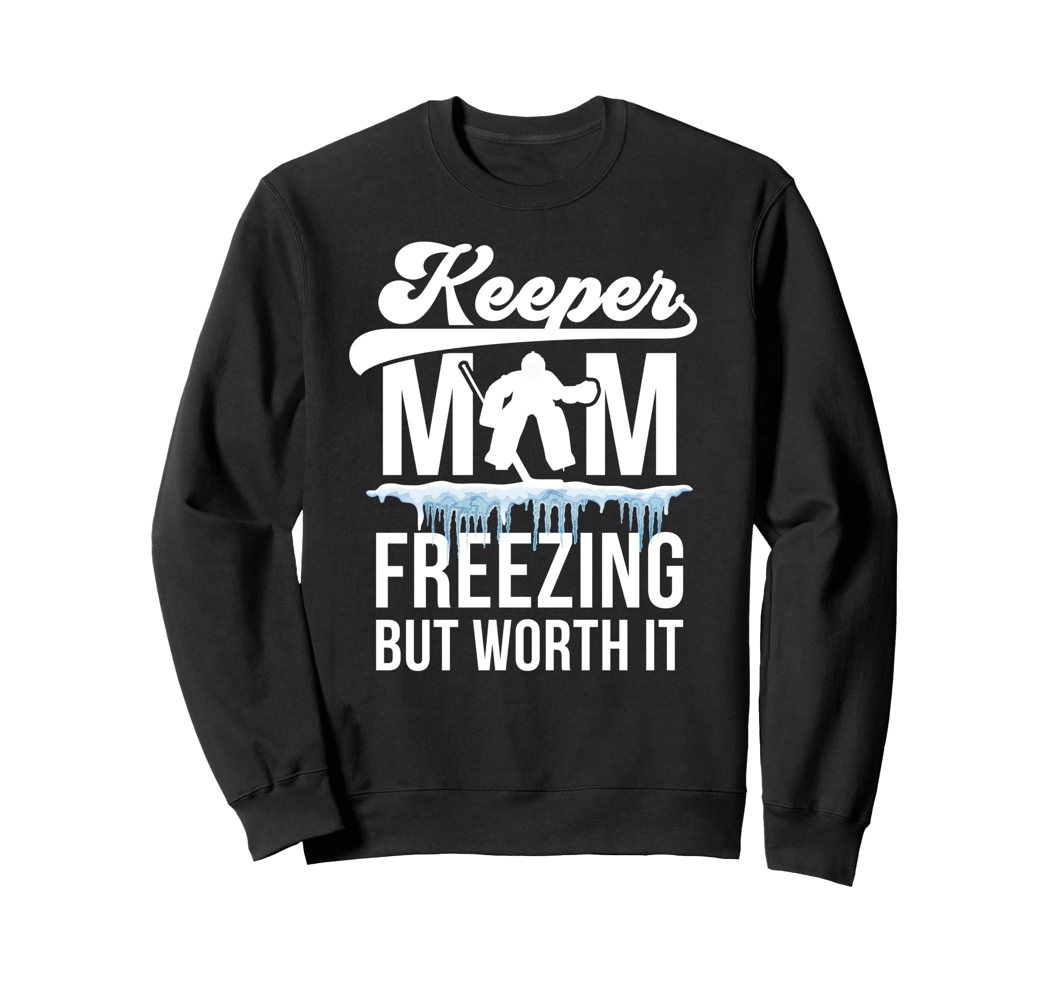Hockey Keeper Mom Freezing Mom Sweatshirt - Aesthetic Graphic Unisex - T-Shirt, Sweatshirt, Hoodie