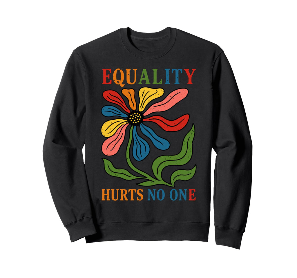 Boho Equality Hurts No One Sweatshirt - Casual Everyday Wear for Adults - T-Shirt, Sweatshirt, Hoodie