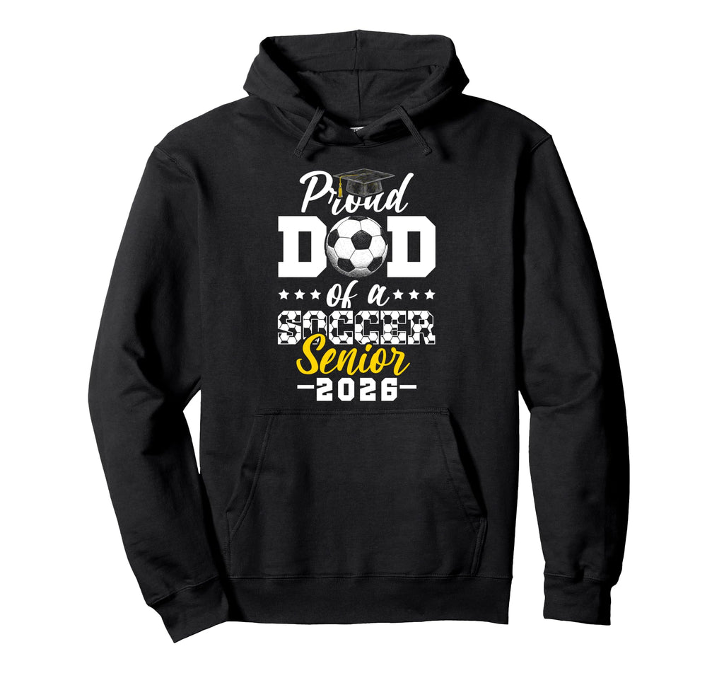 Proud Dad Soccer Senior 2026 Graduation Hoodie - Unique Graphic for Adults - T-Shirt, Sweatshirt, Hoodie