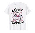 Soccer Is My Valentine Coquette Bow T-Shirt - Fun Novelty Design Men Women - T-Shirt, Sweatshirt, Hoodie