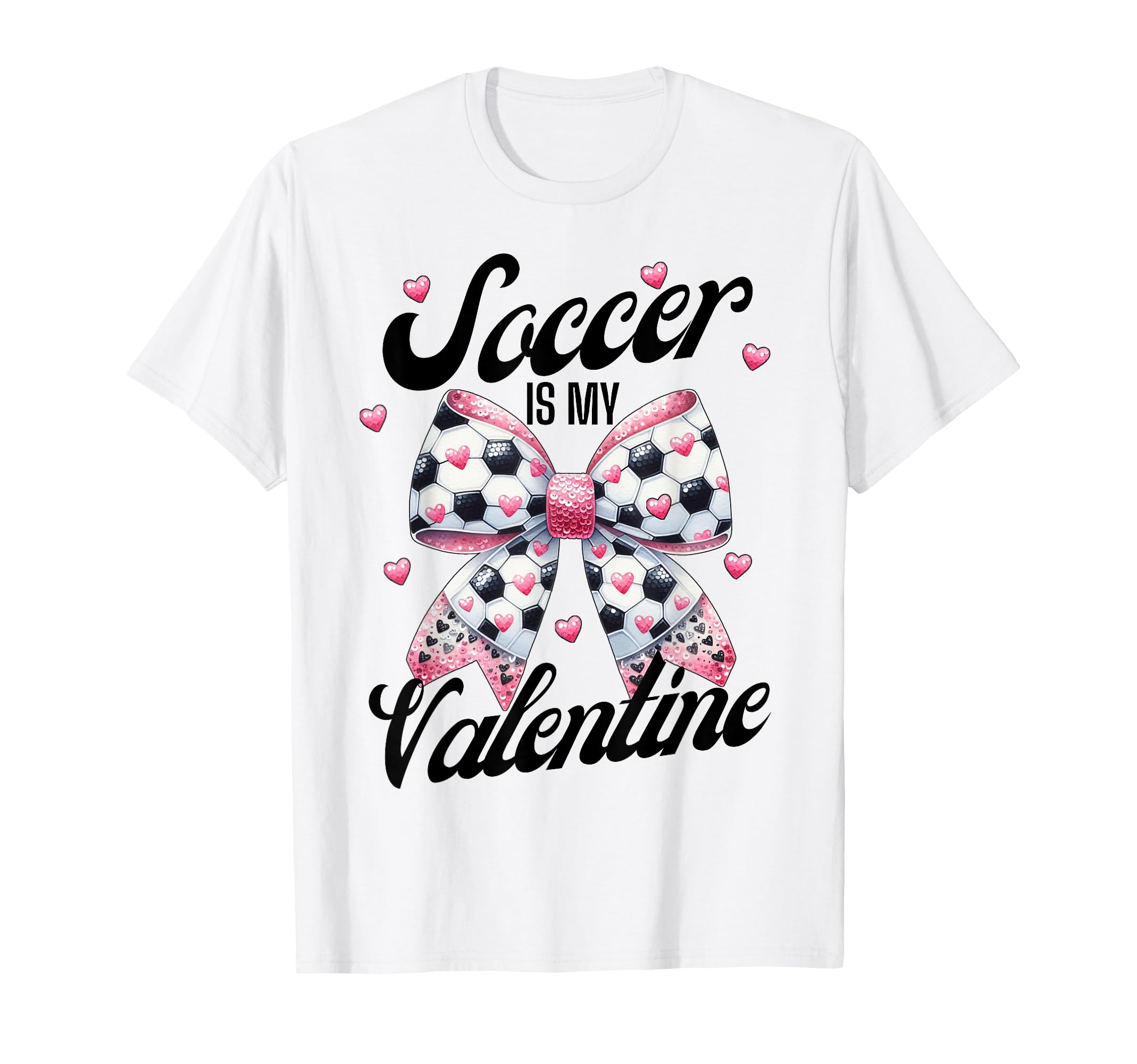 Soccer Is My Valentine Coquette Bow T-Shirt - Fun Novelty Design Men Women - T-Shirt, Sweatshirt, Hoodie