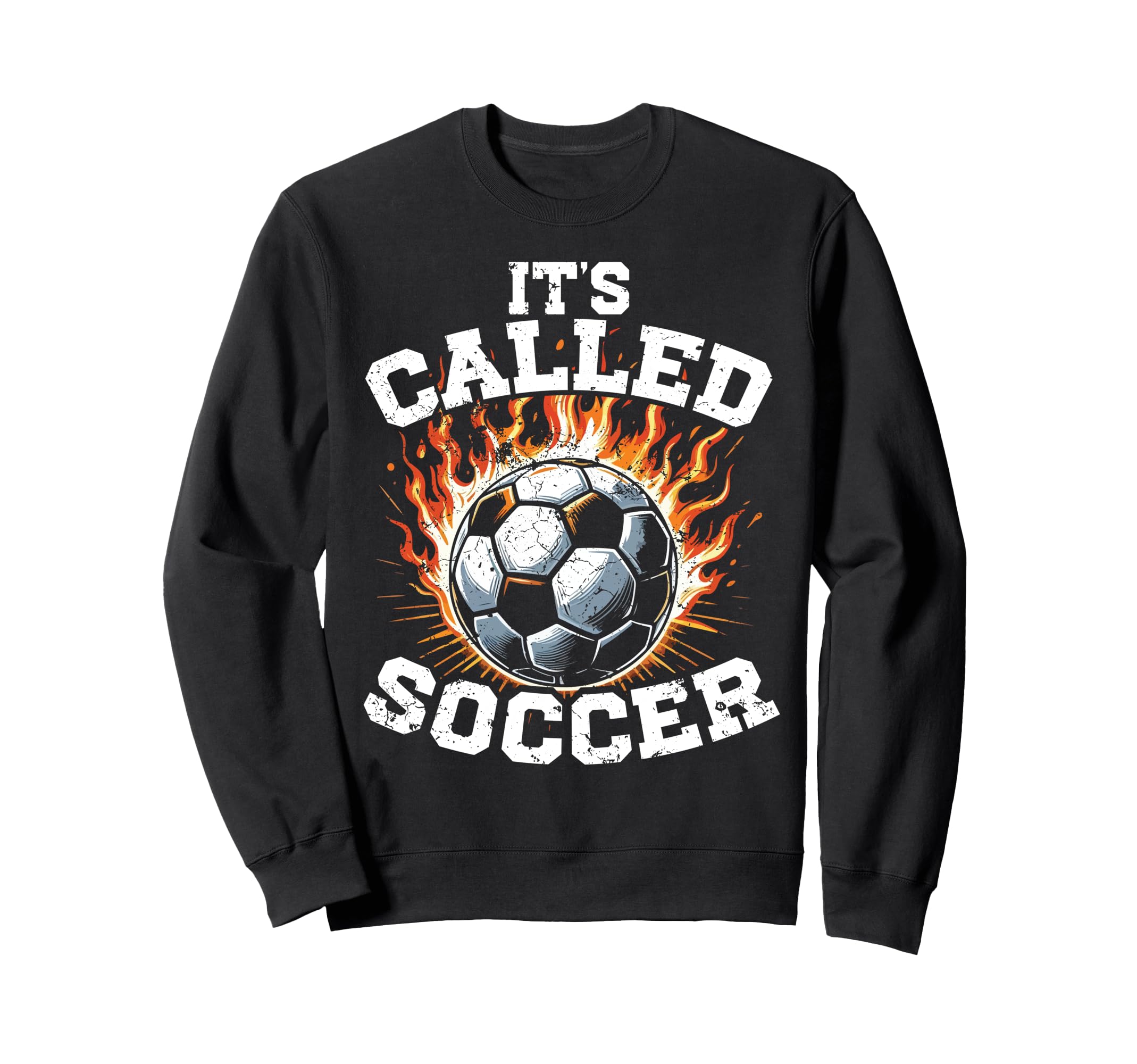 Its Called Soccer Game Kick Ball Sweatshirt - Trendy Graphic Men Women - T-Shirt, Sweatshirt, Hoodie