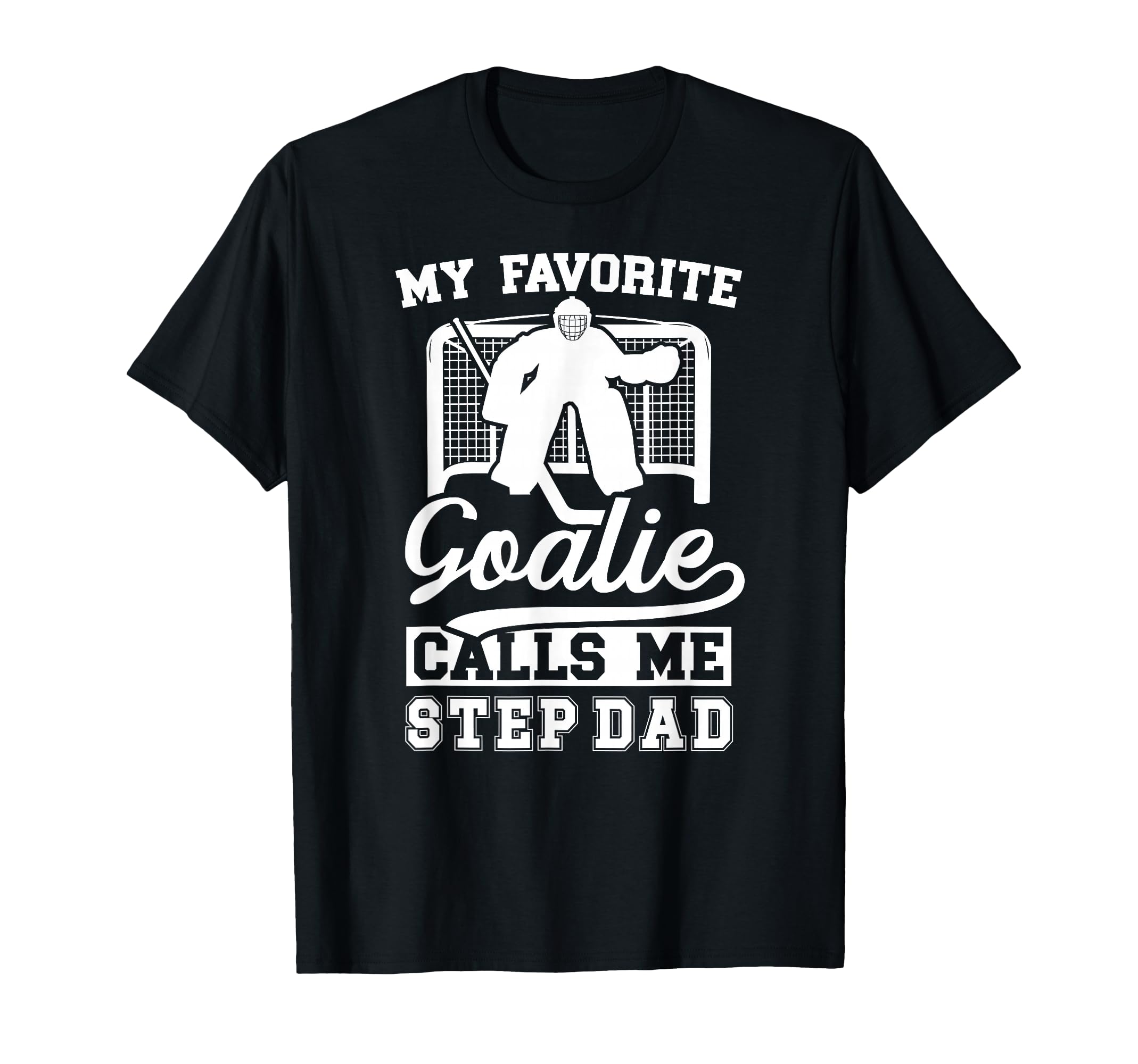 Proud Hockey Goalie Step Dad T-Shirt - Casual Everyday Wear Men Women - T-Shirt, Sweatshirt, Hoodie
