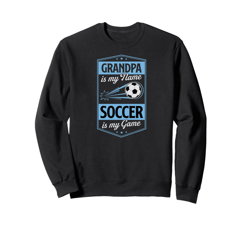 Grandpa Is My Name Soccer Is My Game Sweatshirt - Minimalist Print Unisex - T-Shirt, Sweatshirt, Hoodie