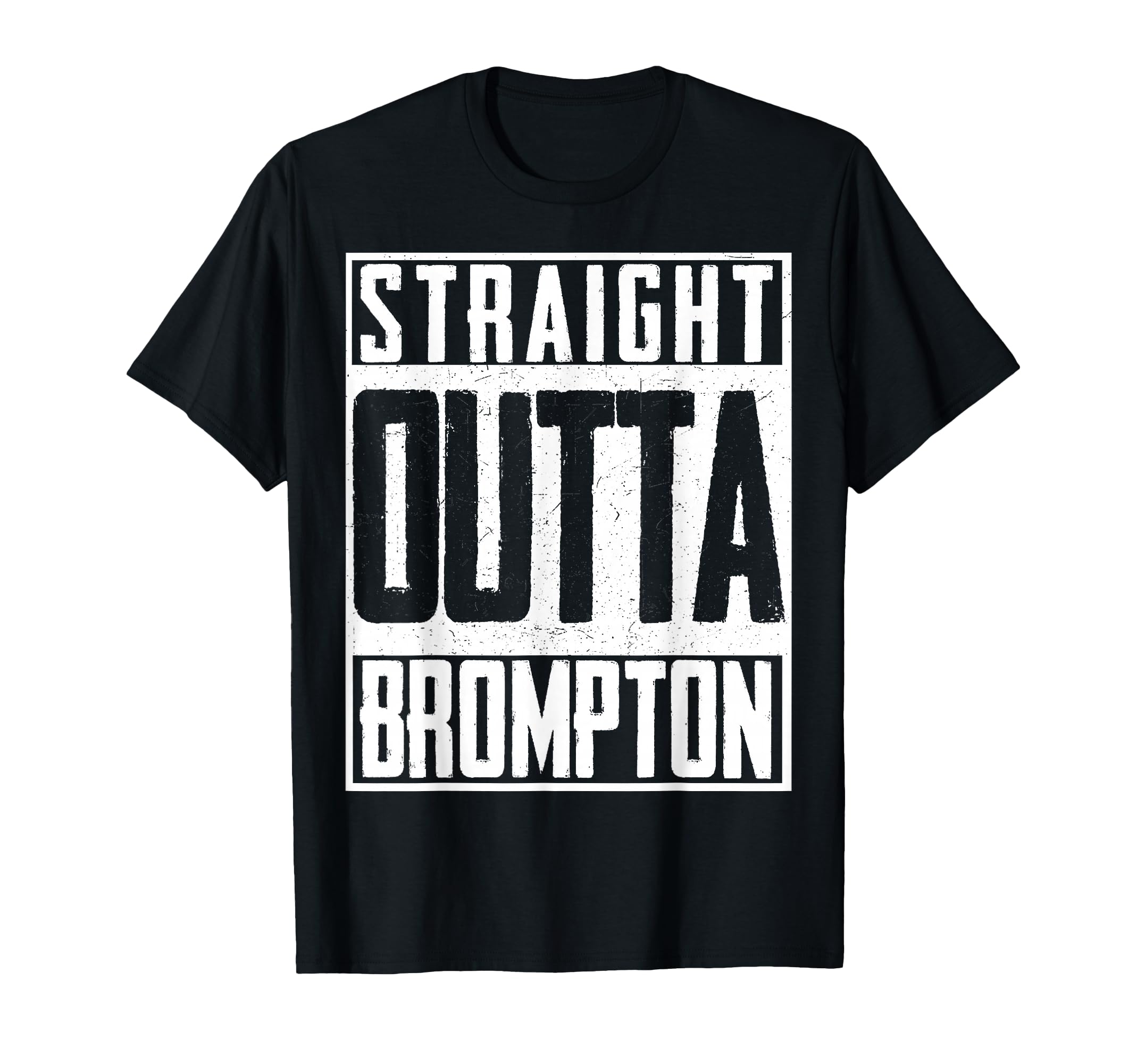Straight Outta Brompton Greater T-Shirt - Casual Everyday Wear Men Women - T-Shirt, Sweatshirt, Hoodie