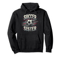 Soccer Sister Football Lover Gifts Hoodie - Trendy Graphic Men Women - T-Shirt, Sweatshirt, Hoodie