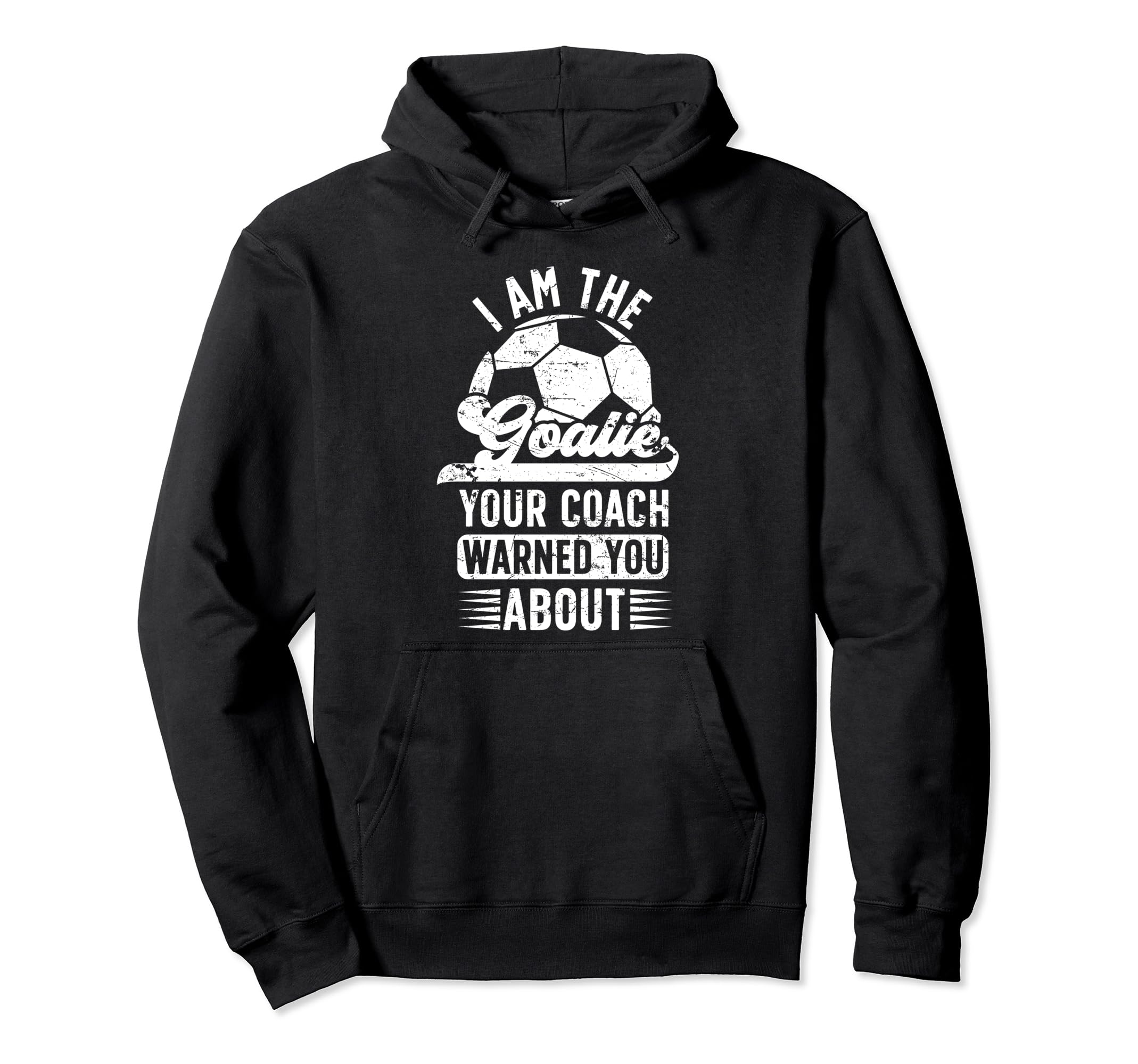 I Am Soccer Goalie Soccer Goalkeeper Hoodie - Aesthetic Graphic Unisex - T-Shirt, Sweatshirt, Hoodie