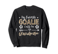 My Favorite Goalie Calls Me Grandmom Sweatshirt - Graphic Print Unisex - T-Shirt, Sweatshirt, Hoodie