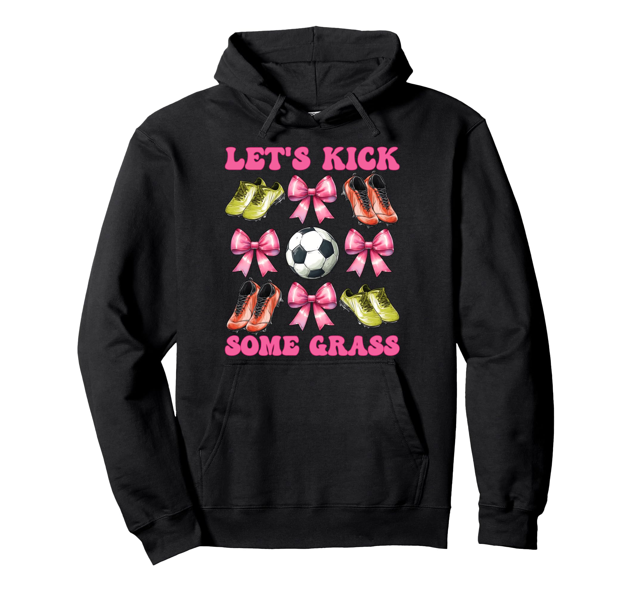 Lets Kick Some Grass Soccer Coquette Bow Hoodie - Unique Graphic for Adults - T-Shirt, Sweatshirt, Hoodie
