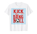 Kick Dang Ball Funny Soccer Game Day T-Shirt - Custom Art Print for Adults - T-Shirt, Sweatshirt, Hoodie