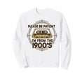 Please Be Patient Im From 1900S Sweatshirt - Unique Graphic Men Women - T-Shirt, Sweatshirt, Hoodie