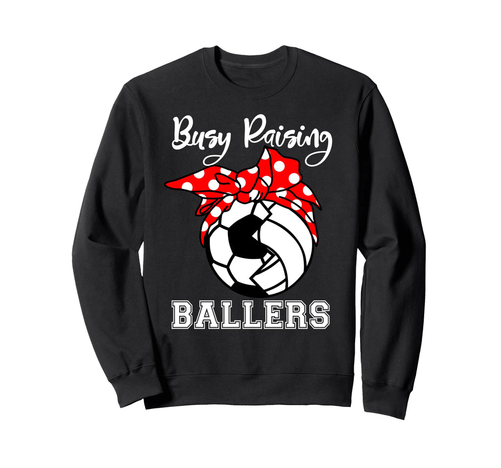 Busy Raising Ballers Funny Soccer Sweatshirt - Trendy Graphic for Adults - T-Shirt, Sweatshirt, Hoodie