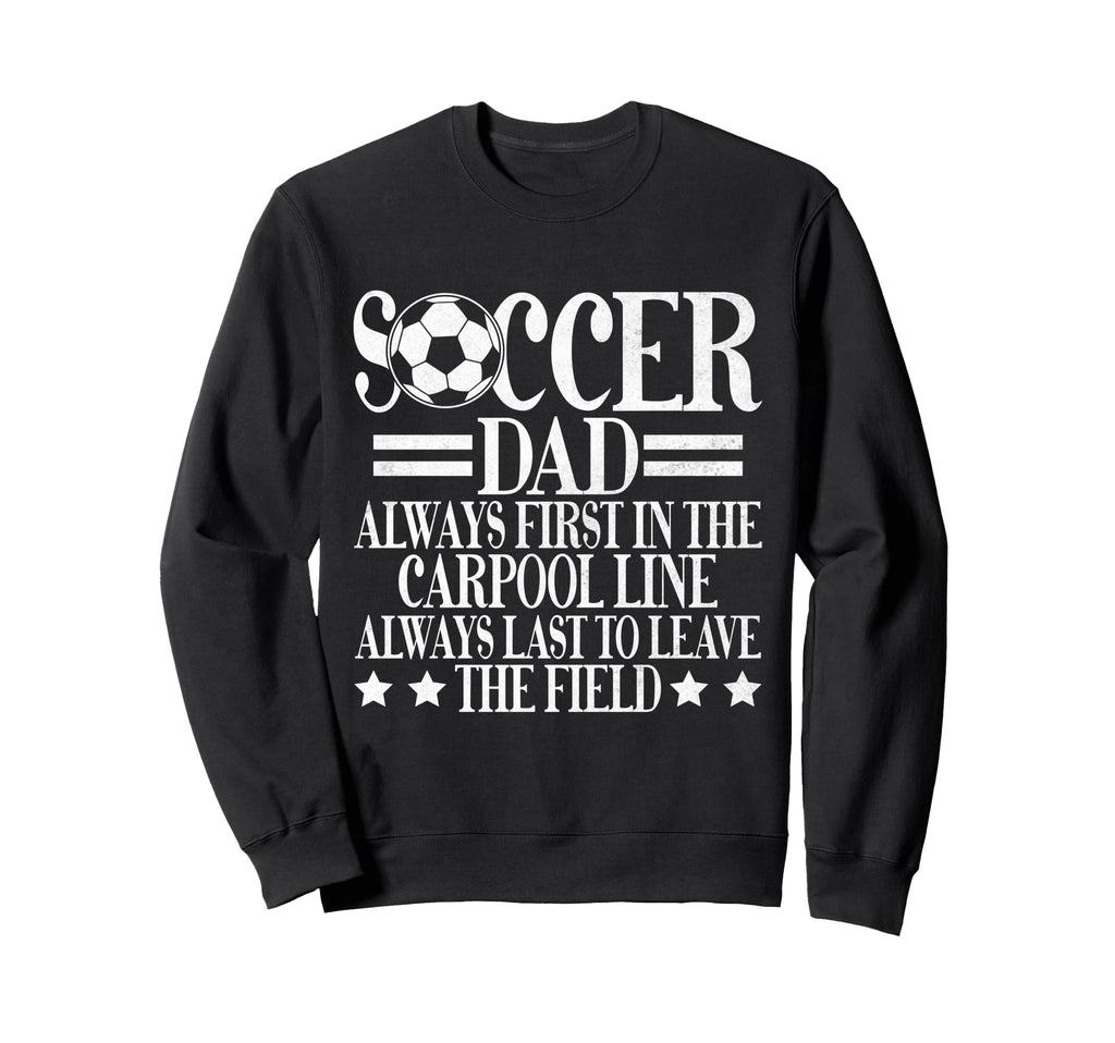 Always First Carpool Line Soccer Sweatshirt - Streetwear Style for Adults - T-Shirt, Sweatshirt, Hoodie