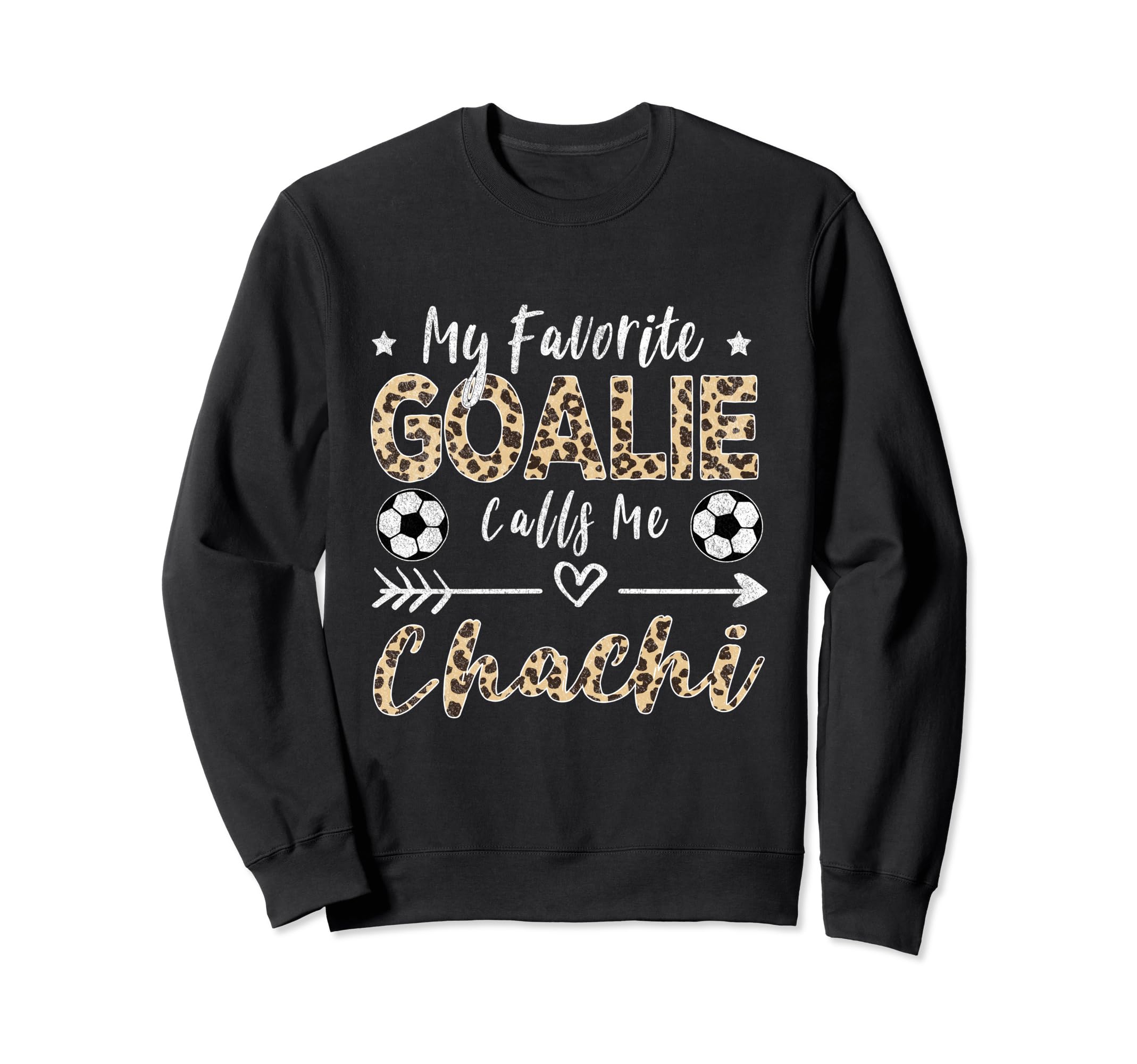 My Favorite Goalie Calls Me Chachi Sweatshirt - Trendy Graphic Men Women - T-Shirt, Sweatshirt, Hoodie