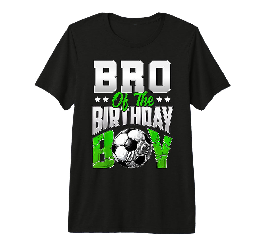 Bro Birthday Soccer Family Baller B Day T-Shirt - Streetwear Style Unisex - T-Shirt, Sweatshirt, Hoodie