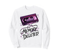 Memory Deleted Funny Cassette Tape Sweatshirt - Trendy Graphic Men Women - T-Shirt, Sweatshirt, Hoodie