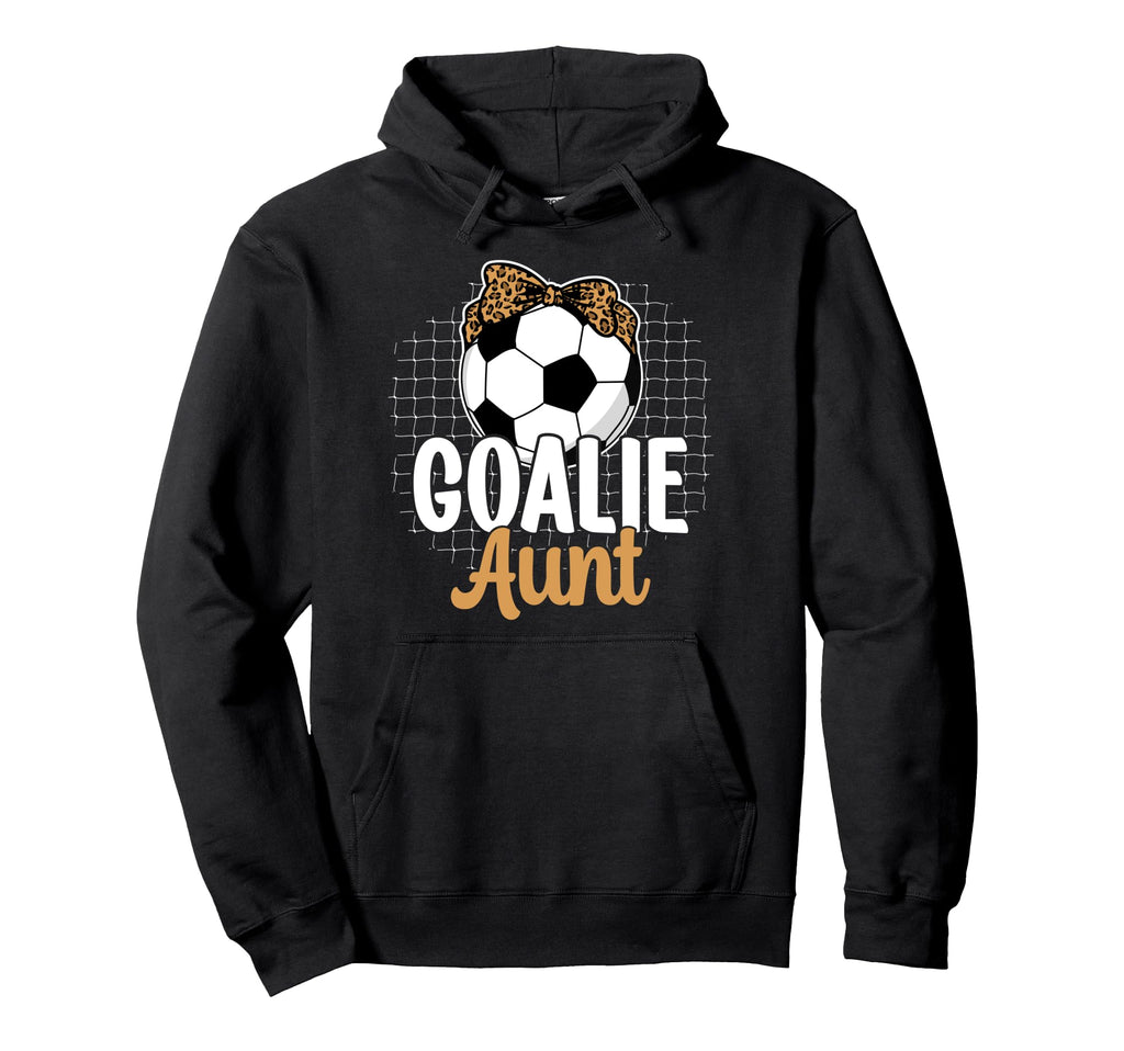 Soccer Goalie Aunt Soccer Keeper Aunt Hoodie - Unique Graphic for Adults - T-Shirt, Sweatshirt, Hoodie