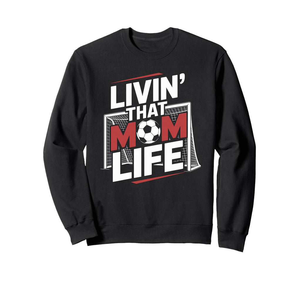 That Mom Life Goalkeeper Lover Sweatshirt - Custom Art Print Men Women - T-Shirt, Sweatshirt, Hoodie
