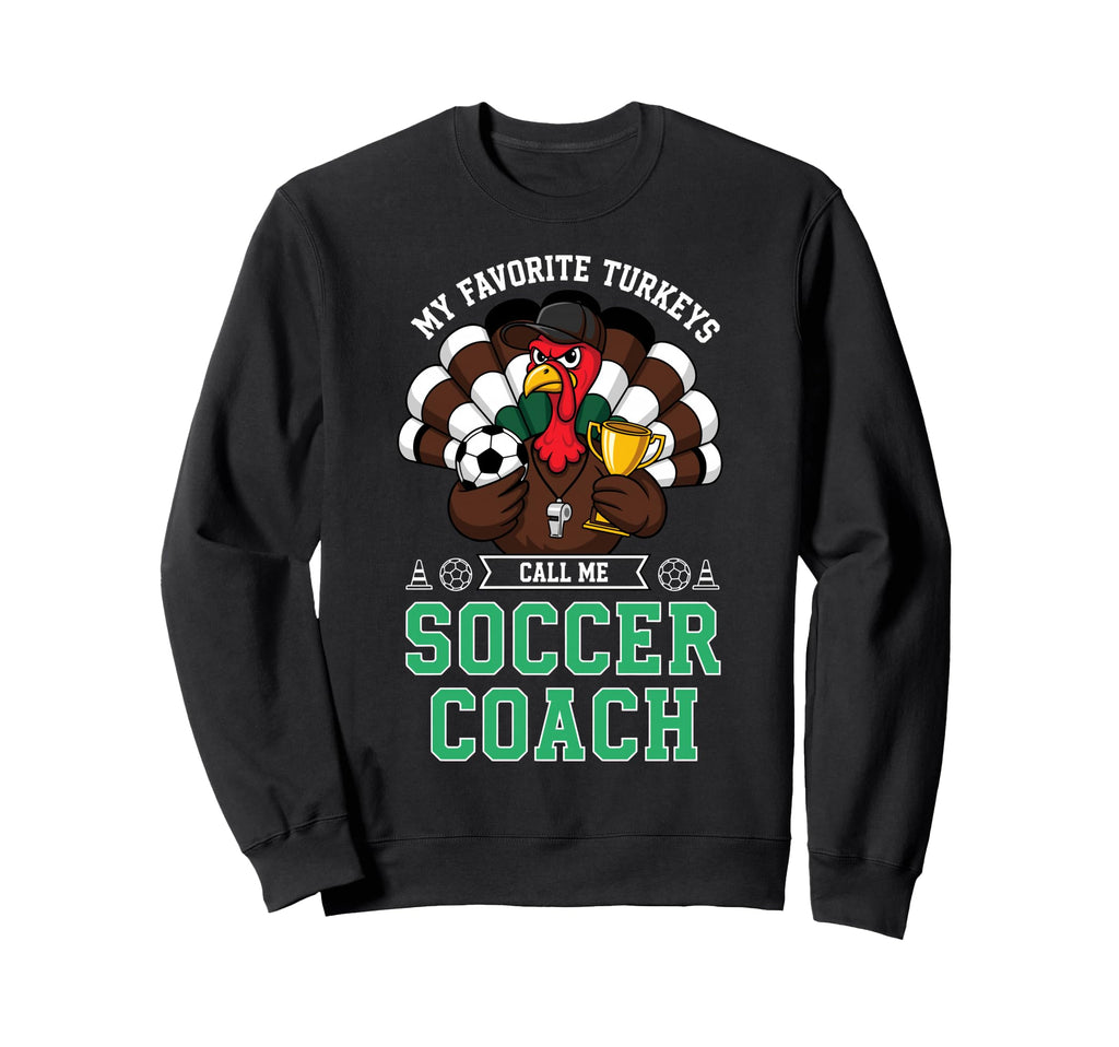 My Favorite Turkeys Call Me Sweatshirt - Fun Novelty Design Men Women - T-Shirt, Sweatshirt, Hoodie
