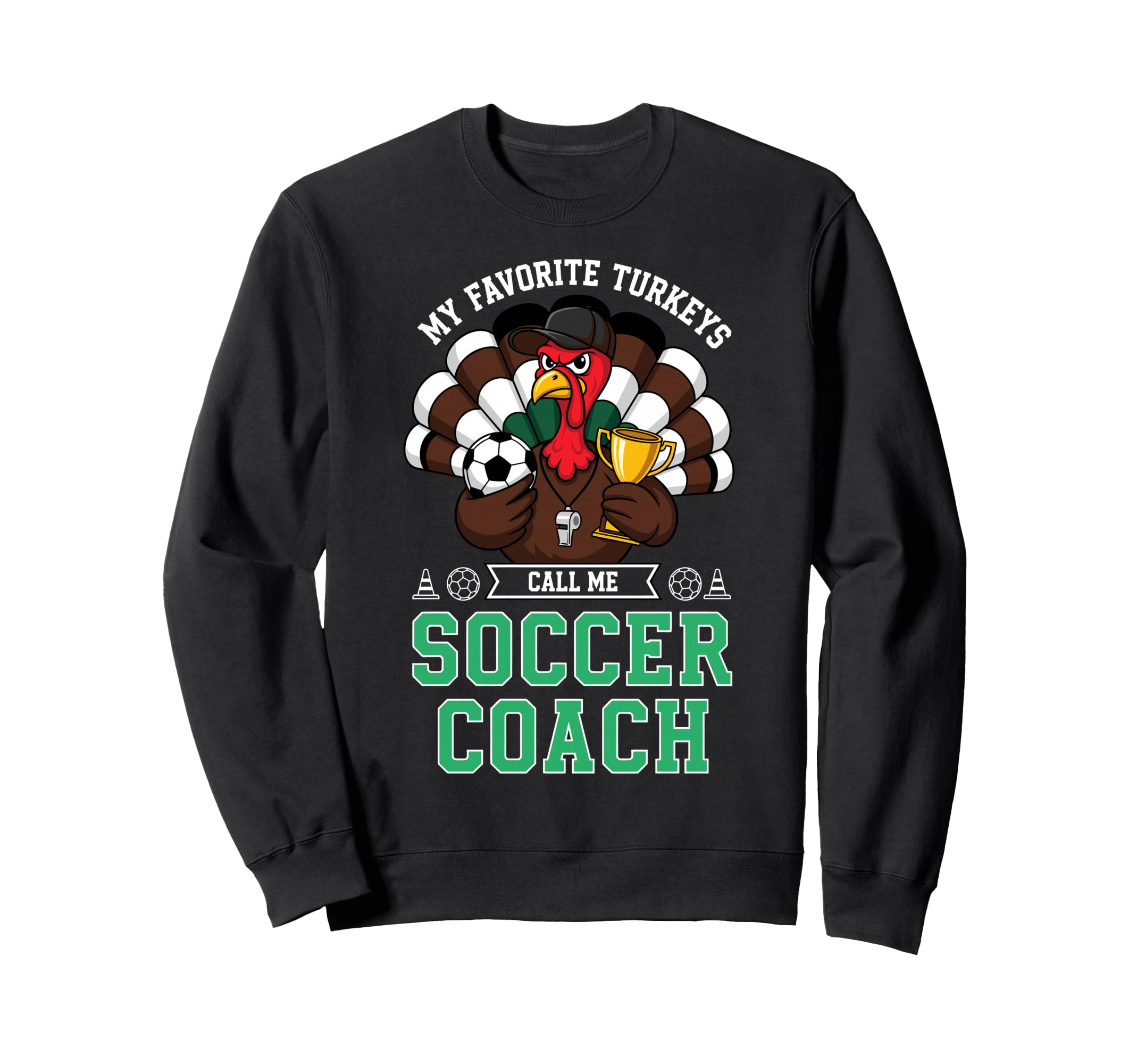My Favorite Turkeys Call Me Soccer Coach Sweatshirt - Unique Graphic Unisex - T-Shirt, Sweatshirt, Hoodie