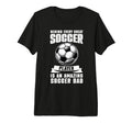 Behind Every Great Soccer Player Is T-Shirt - Fun Novelty Design Men Women - T-Shirt, Sweatshirt, Hoodie