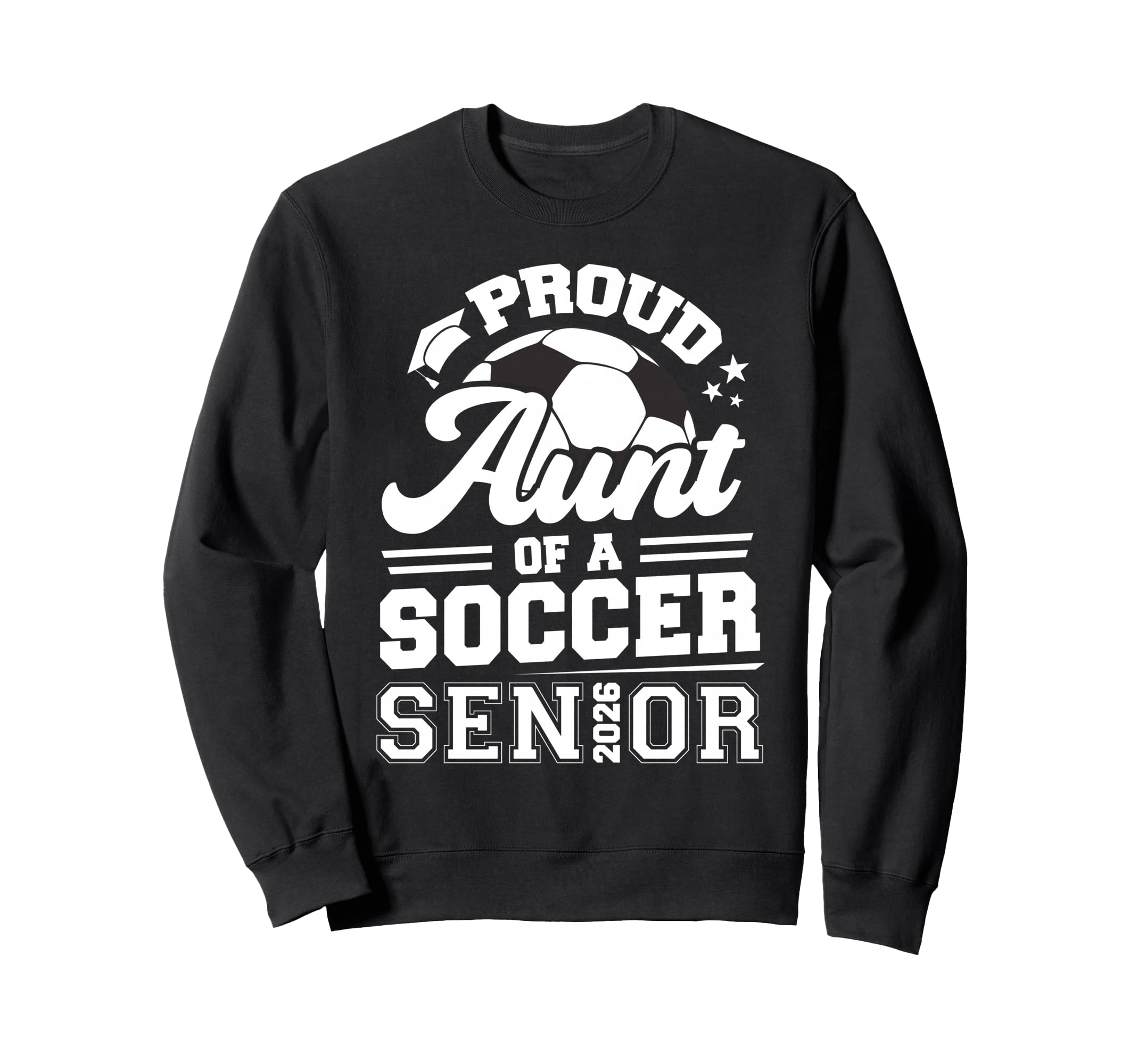 Proud Aunt Soccer Senior 2026 Sweatshirt - Fun Novelty Design Unisex - T-Shirt, Sweatshirt, Hoodie