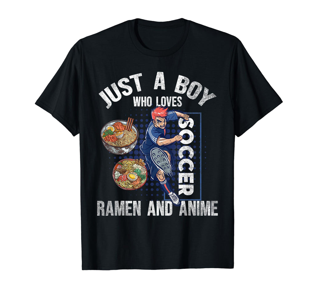 Just Who Loves Soccer Ramen And Anime T-Shirt - Streetwear Style Men Women - T-Shirt, Sweatshirt, Hoodie