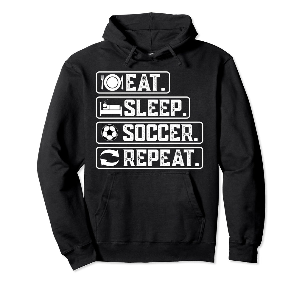 Eat Sleep Soccer Repeat Sport Player Hoodie - Trendy Graphic for Adults - T-Shirt, Sweatshirt, Hoodie