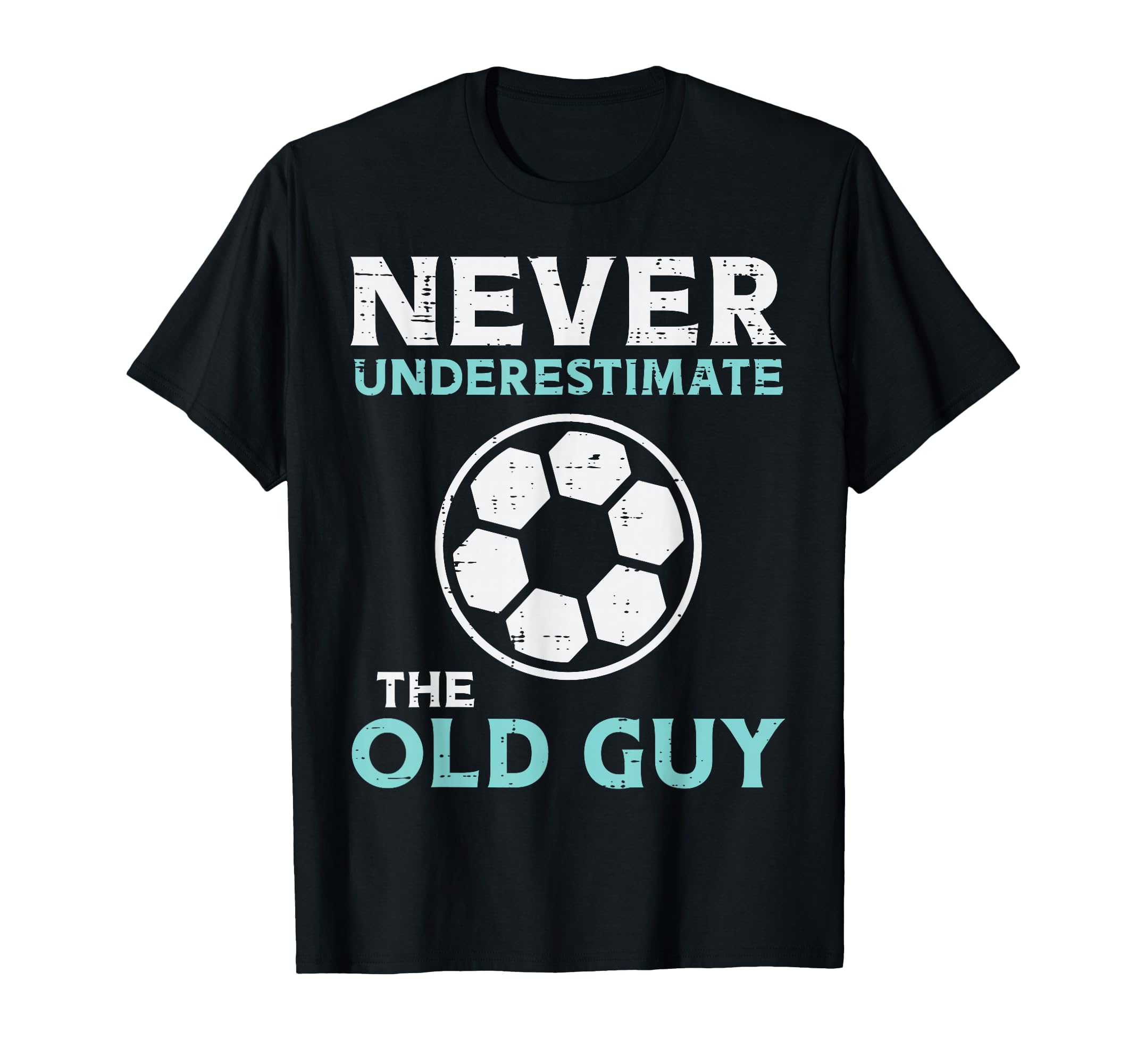 Never Underestimate Old Guy Soccer T-Shirt - Minimalist Print for Adults - T-Shirt, Sweatshirt, Hoodie