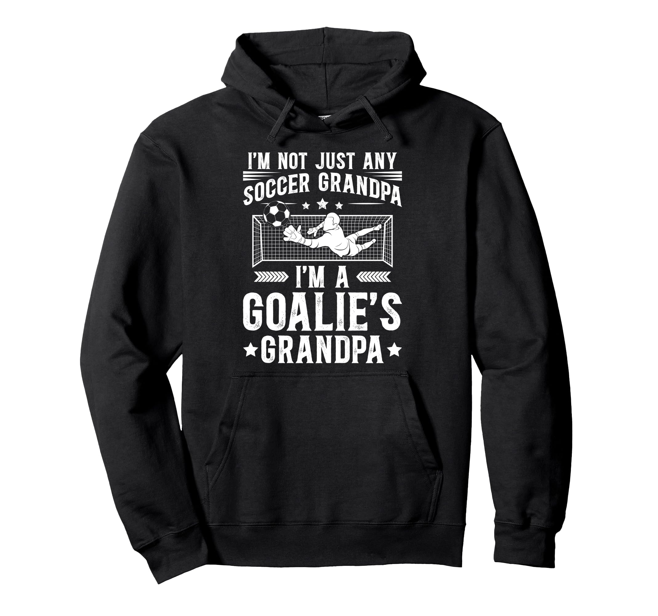 Im Soccer Goalie Grandpa Soccer Hoodie - Fun Novelty Design Men Women - T-Shirt, Sweatshirt, Hoodie