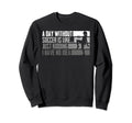 Funny Without Soccer Is Like I Sweatshirt - Custom Art Print Men Women - T-Shirt, Sweatshirt, Hoodie