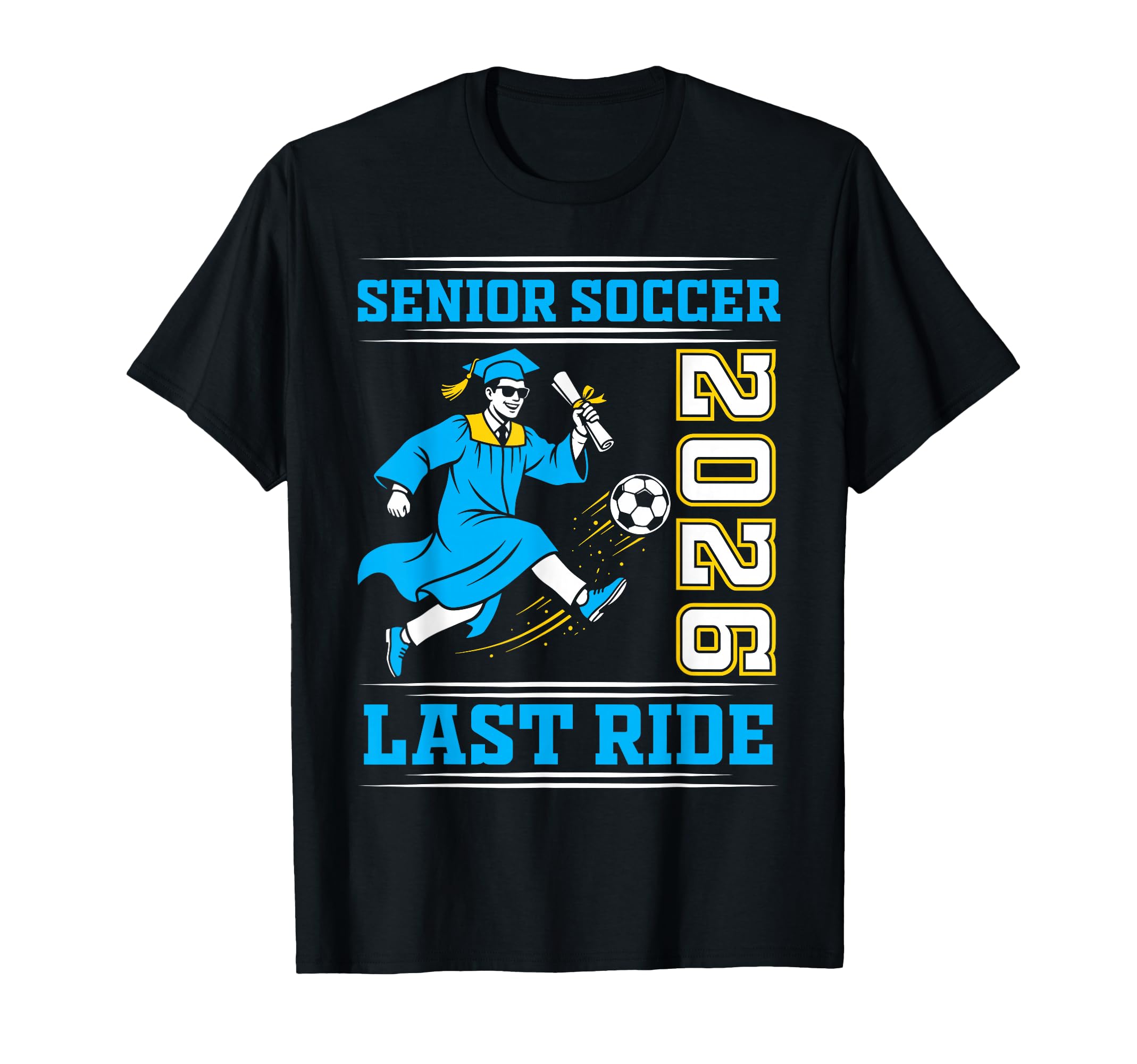 Senior Soccer 2026 Last Ride T-Shirt - Streetwear Style Men Women - T-Shirt, Sweatshirt, Hoodie