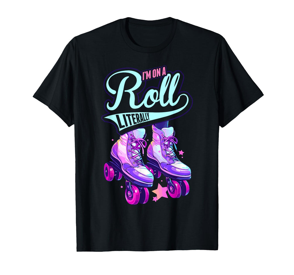 Im Roll Literally Skater Skate Roller T-Shirt - Novelty Apparel Unisex - T-Shirt, Sweatshirt, Hoodie