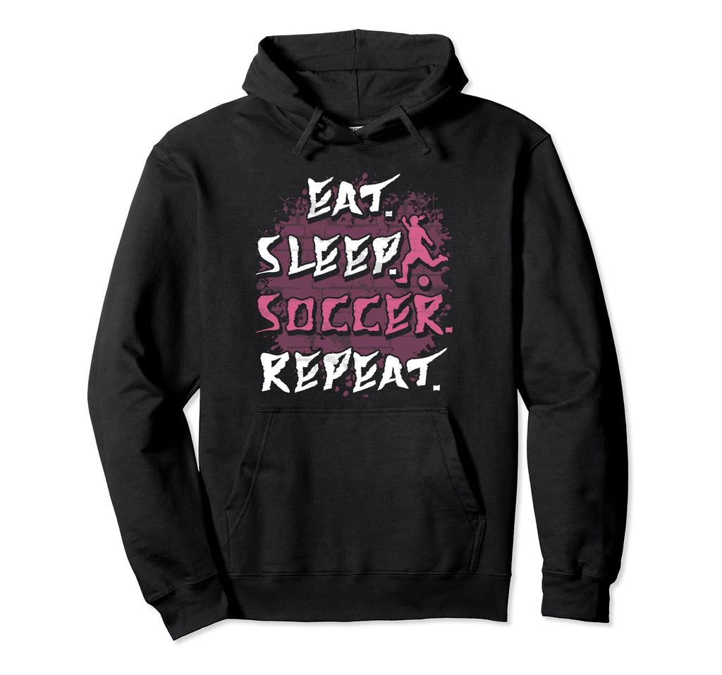 Eat Sleep Soccer Repeat Funny Soccer Hoodie - Aesthetic Graphic for Adults - T-Shirt, Sweatshirt, Hoodie