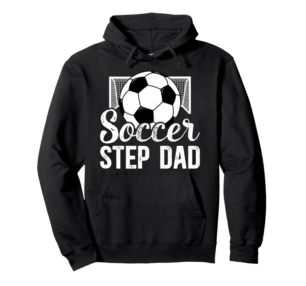 Soccer Step Dad Soccer Player Hoodie - Novelty Apparel for Adults - T-Shirt, Sweatshirt, Hoodie