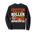 Roller Skating Skate 1970S Education Is Sweatshirt - Unique Graphic Unisex - T-Shirt, Sweatshirt, Hoodie