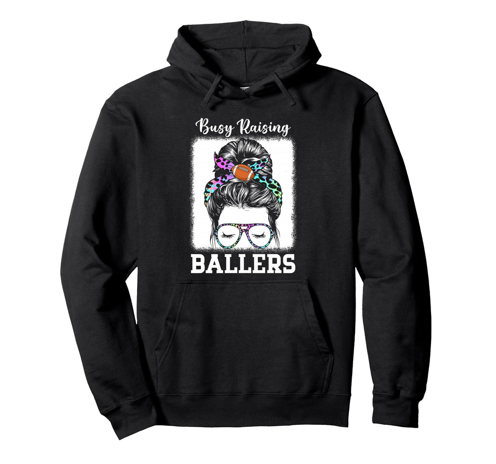 Busy Raising Ballers Football Mom Messy Hoodie - Streetwear Style Unisex - T-Shirt, Sweatshirt, Hoodie