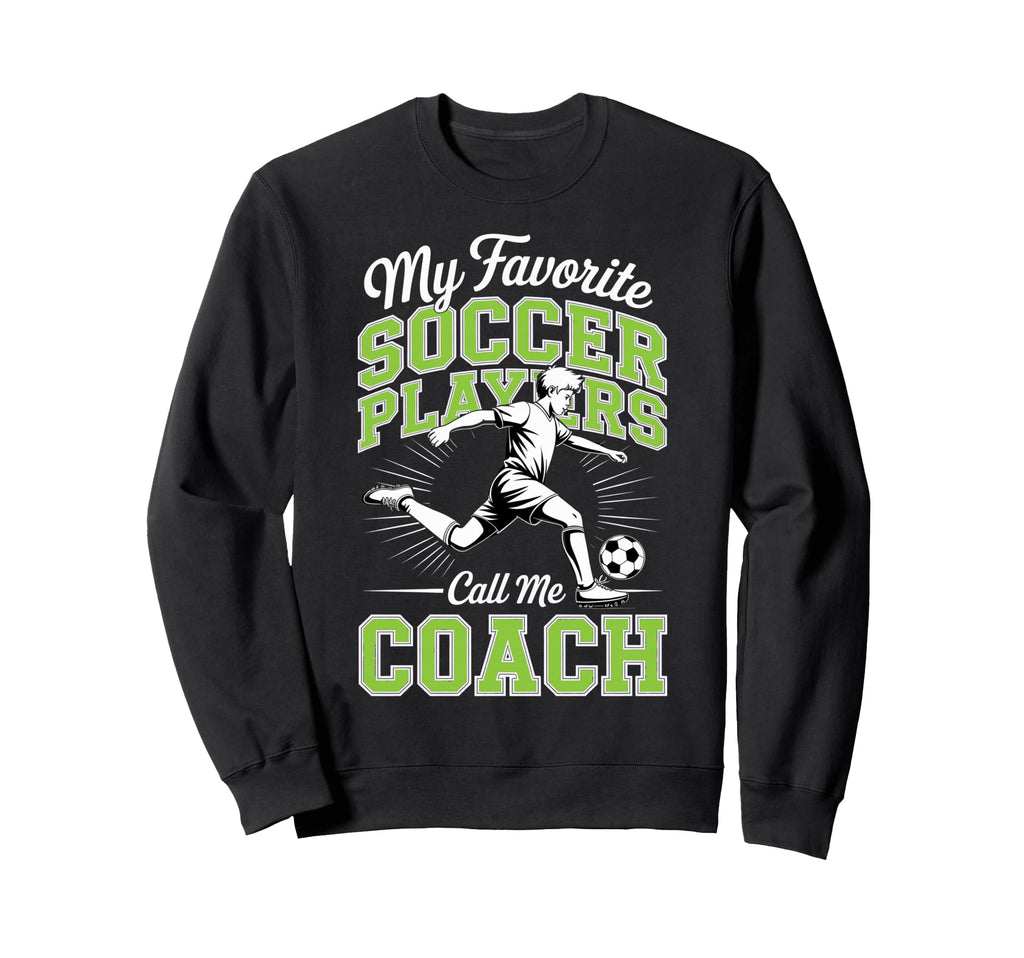 Soccer Coach My Favorite Soccer Sweatshirt - Aesthetic Graphic Unisex - T-Shirt, Sweatshirt, Hoodie
