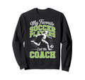 Soccer Coach My Favorite Soccer Sweatshirt - Aesthetic Graphic Unisex - T-Shirt, Sweatshirt, Hoodie