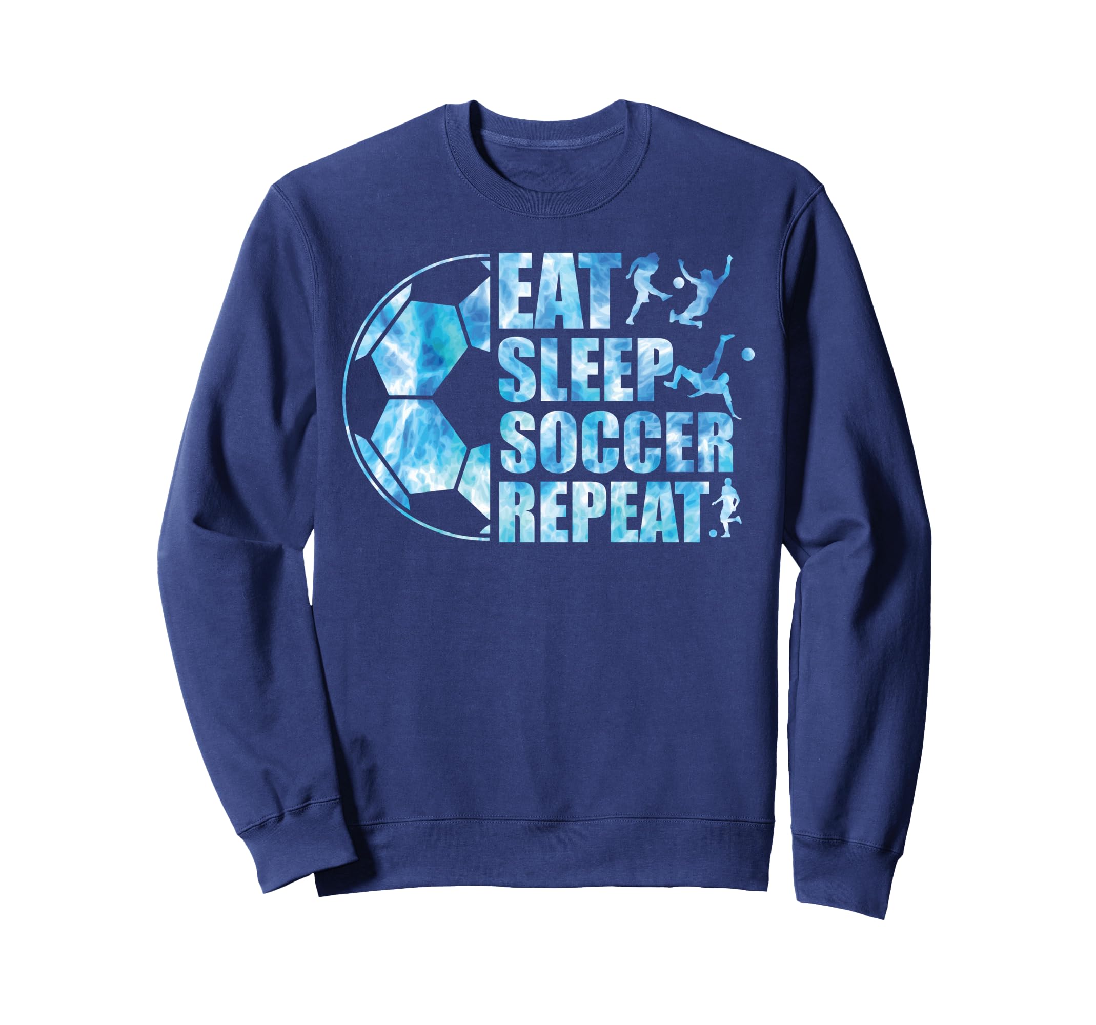 Soccer Eat Sleep Soccer Repeat Sweatshirt - Novelty Apparel Men Women - T-Shirt, Sweatshirt, Hoodie