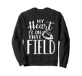 My Heart Is That Field Funny Sweatshirt - Minimalist Print Men Women - T-Shirt, Sweatshirt, Hoodie