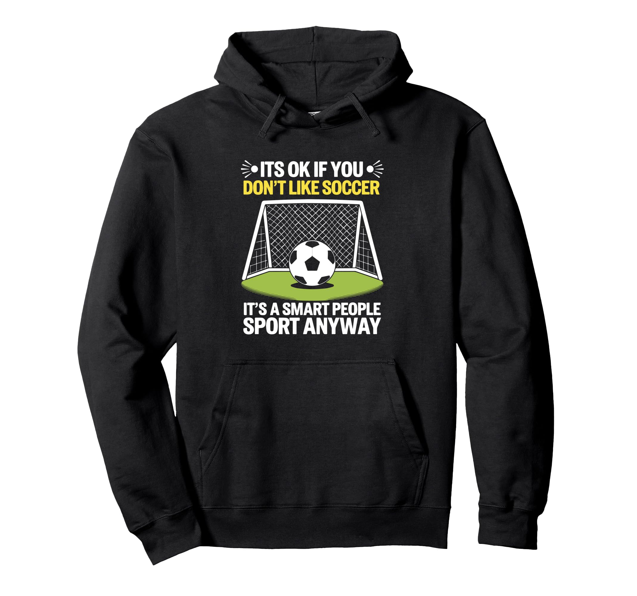 Its Ok If You Dont Like Soccer Its Smart Hoodie - Aesthetic Graphic Unisex - T-Shirt, Sweatshirt, Hoodie