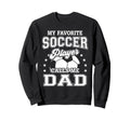 My Favorite Soccer Player Calls Me Dad Sweatshirt - Minimalist Print Unisex - T-Shirt, Sweatshirt, Hoodie